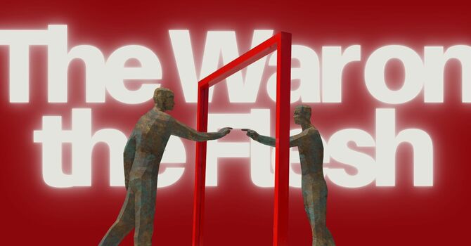 The War on the Flesh