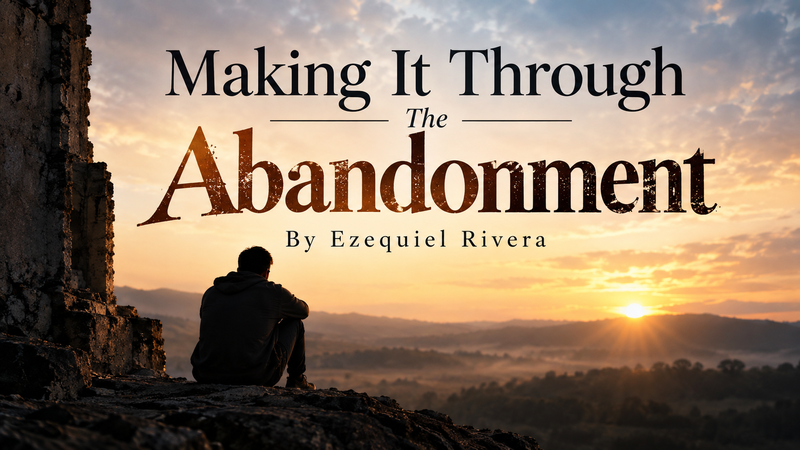 Making It Through The Abandonment