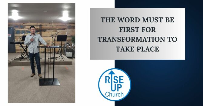The Word Must Be First for Transformation to Take Place