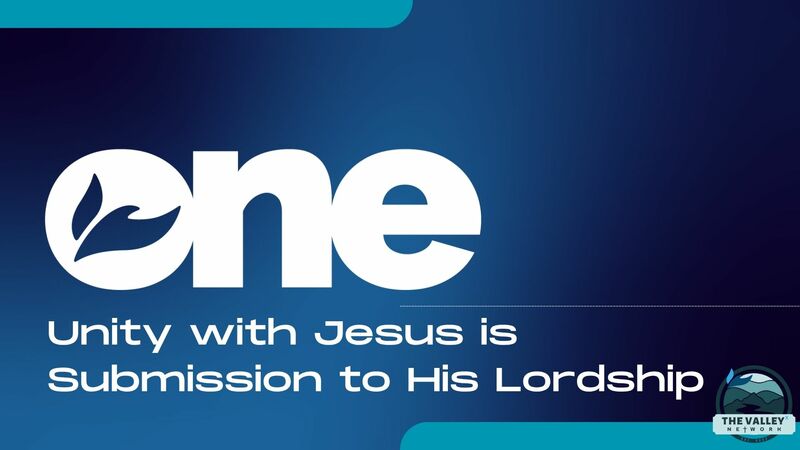 Unity With Jesus is Submission to His Lordship