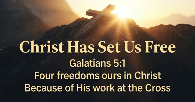Christ Has Set Us Free
