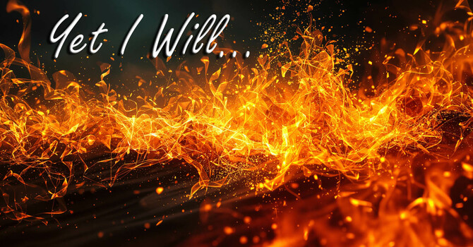 Yet I Will...