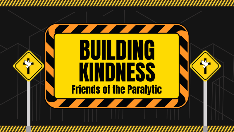 Building Kindness - Friends of the Paralytic