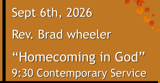 9-06-2026: Homecoming in God - 9:30 Contemporary service