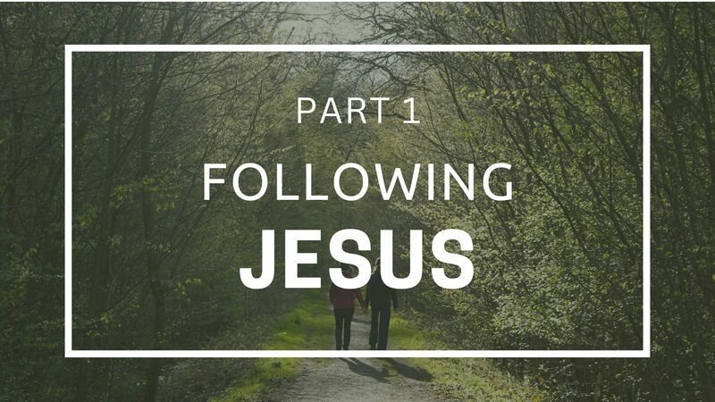 Following Jesus - Part 1