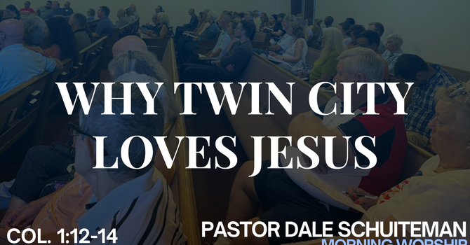 Why Twin City Loves Jesus