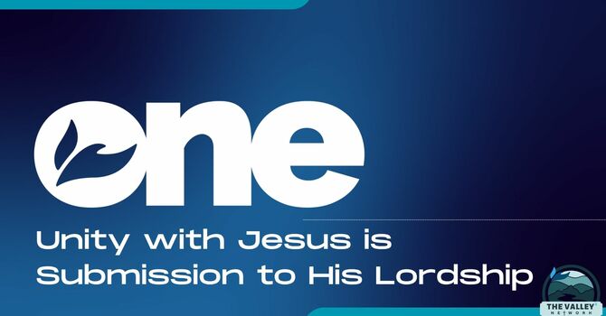 Unity With Jesus is Submission to His Lordship