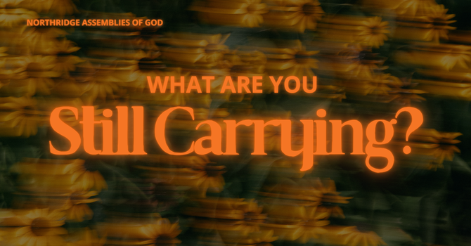 What Are You Still Carrying?
