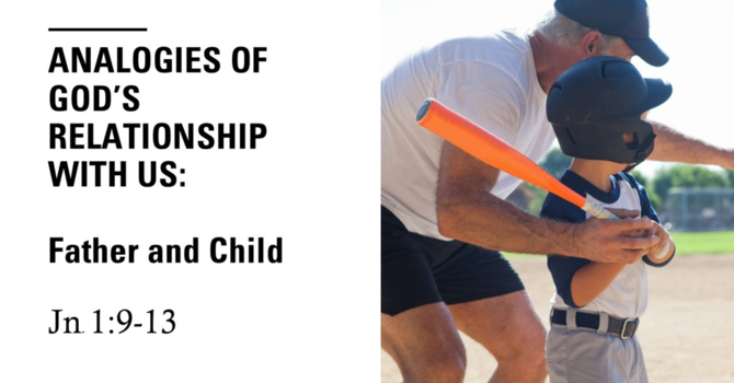 Analogies of God's Relationship with Us: Father and Child