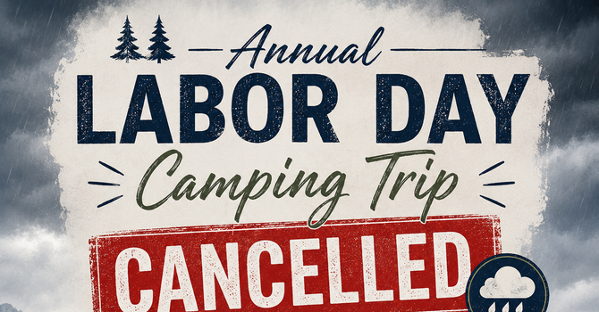 Annual Labor Day Camping Trip Cancelled image