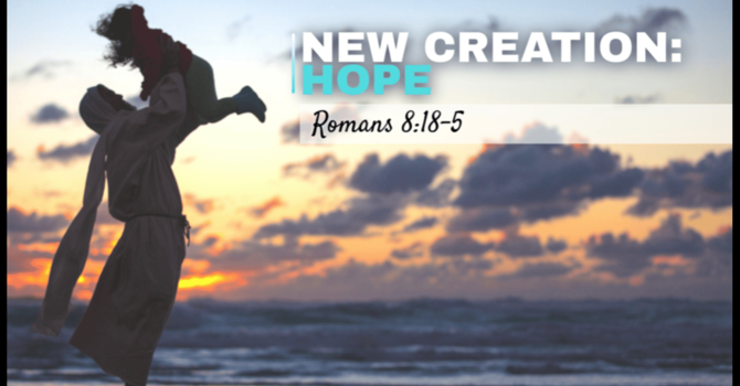 New Creation: Hope