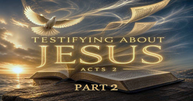 Testifying About Jesus, Part 2