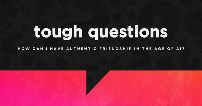 How can I have authentic friendships in the age of AI?