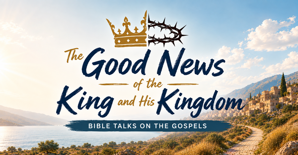 The Good News of the King and His Kingdom