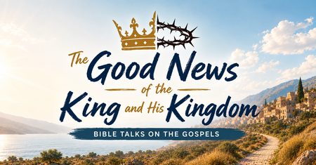 The Good News of the King and His Kingdom
