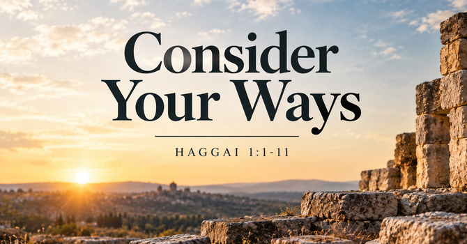Consider Your Ways