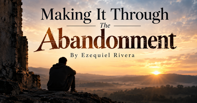 Making It Through The Abandonment