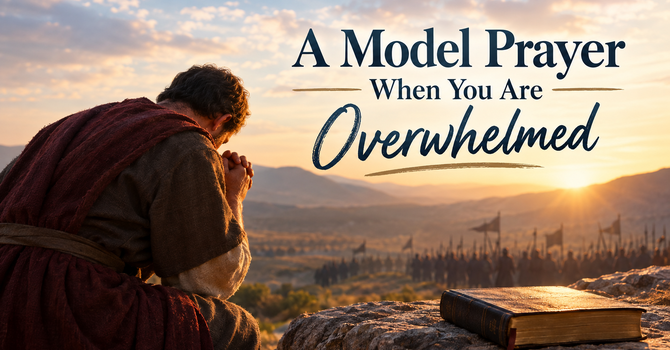 A Model Prayer When You Are Overwhelmed image