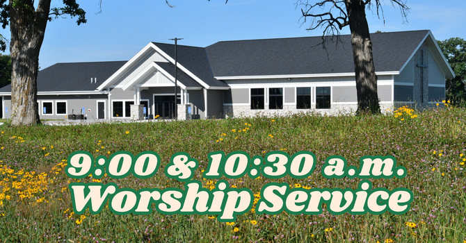 9:00 a.m. & 10:30 a.m. Sunday Worship
