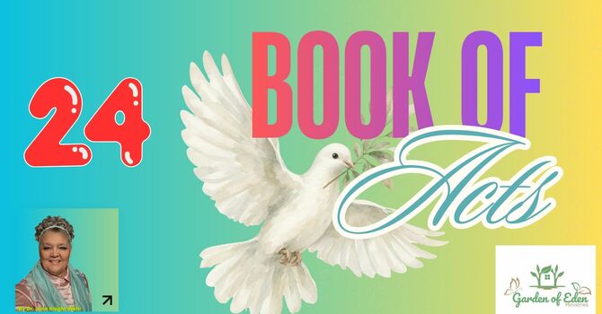 Book of Acts Episode 22 - Acts 24