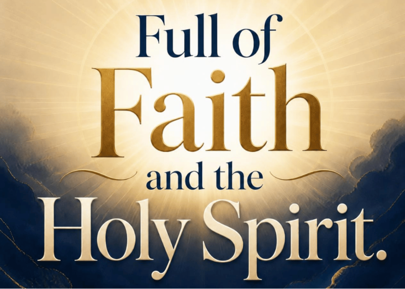 Full of Faith and the Holy Spirit