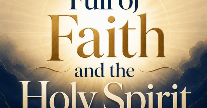 Full of Faith and the Holy Spirit