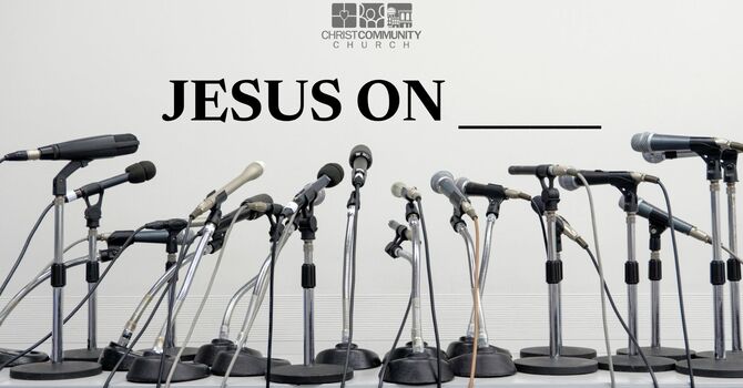 New Sermon Series: Jesus On______