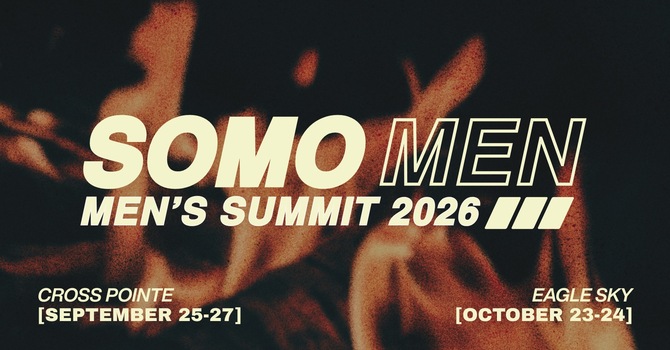 Men's Retreat - Men's Summit SOMO