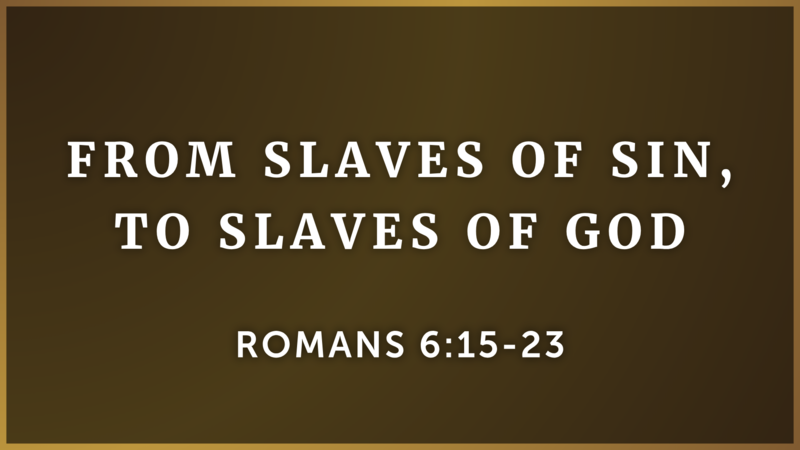 From Slaves of Sin to Slaves of God