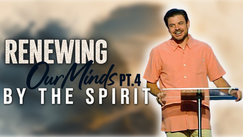 Renewing Our Mind Pt. 4 