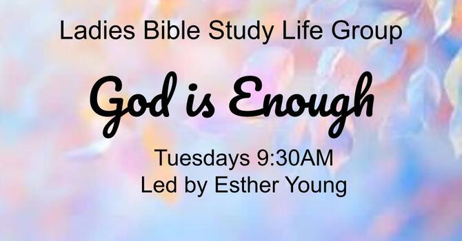 Ladies Life Group-God is Enough