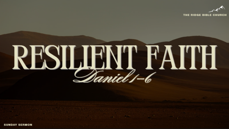 Daniel - Resilient Faith, Week 4