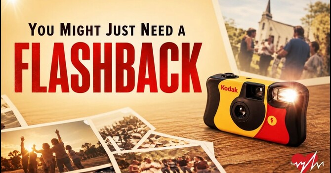 You Might Just Need A Flashback