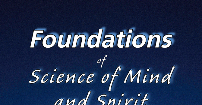 Foundations of the Science of Mind and Spirit