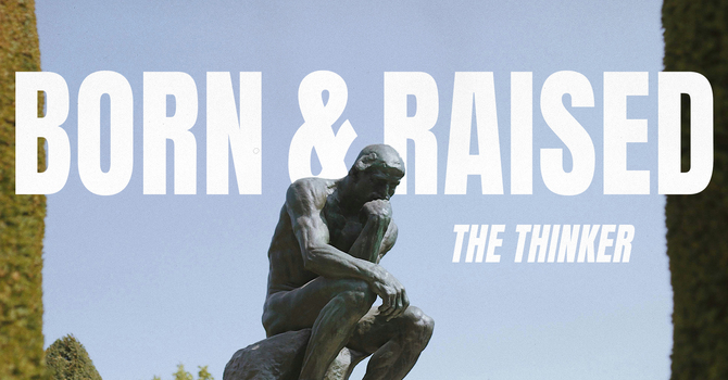 Born & Raised (Week 2)