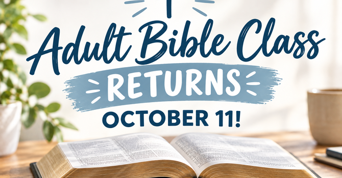 Adult Bible Class Returns October 11! image