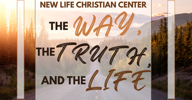 The Way, The Truth, & The Lfife