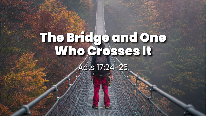 The Bridge and One Who Crosses It