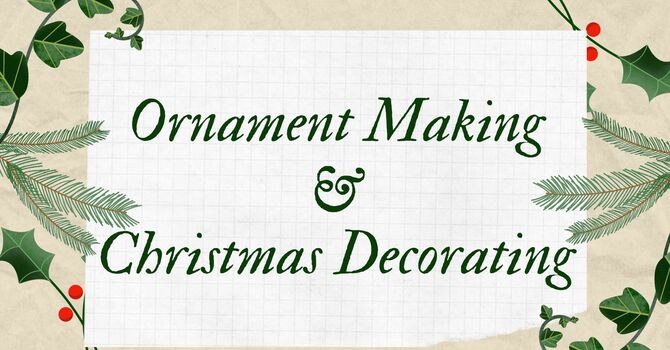 Christmas Ornament Making & Decorating