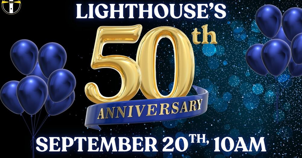Lighthouse's 50th Anniversary Celebration!