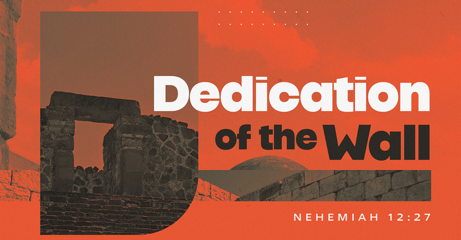 Dedication Of The Wall