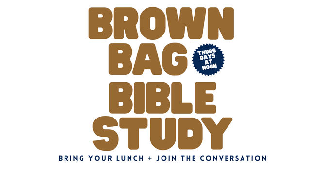Brown Bag Bible Study