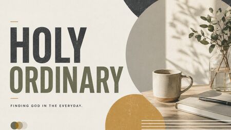 The Holy Ordinary