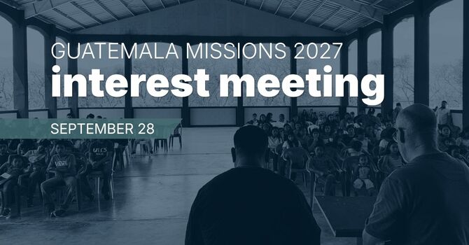 Guatemala Missions Interest Meeting