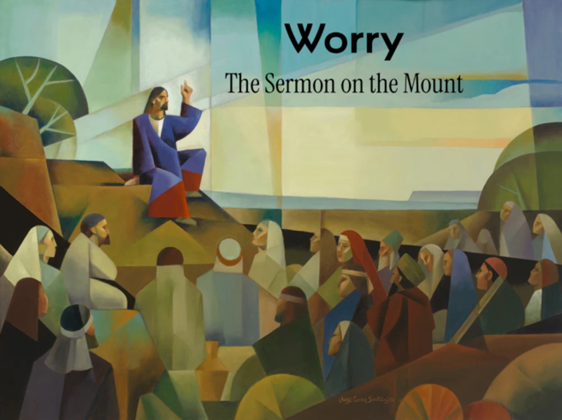 Sermon on the Mount:  Worry