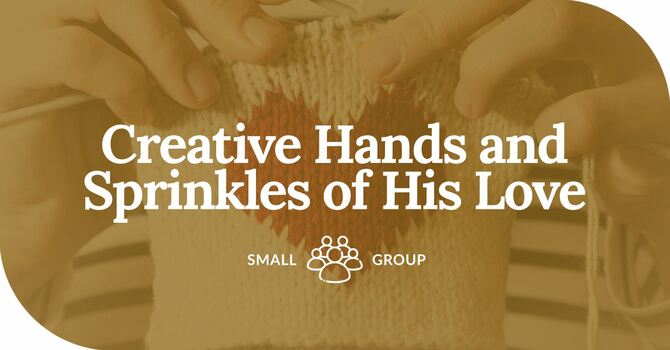 Creative Hands and Sprinkles of His Love