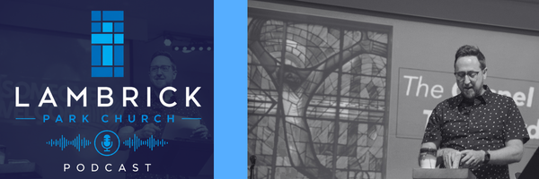 Lambrick Sermon Podcast Refresh!