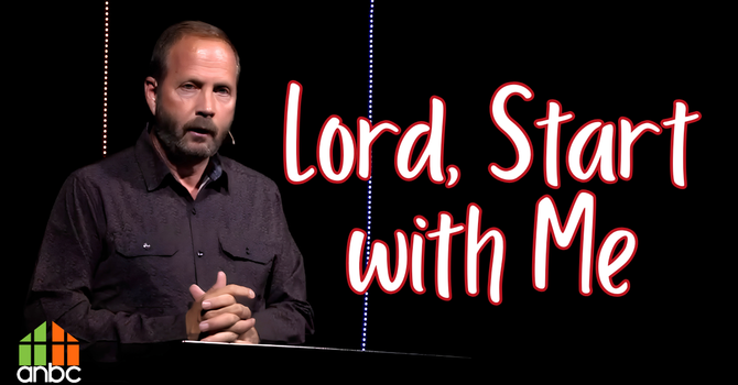 Lord, Start with Me