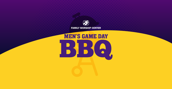 FWC Men’s Game Day BBQ