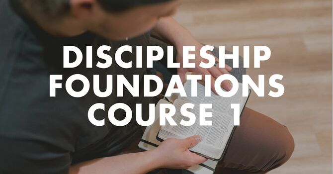 Discipleship Foundations Course 1